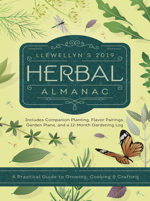 Title details for Llewellyn's 2019 Herbal Almanac: a Practical Guide to Growing, Cooking & Crafting by JD Hortwort - Available